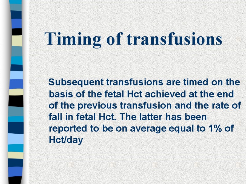 Timing of transfusions     Subsequent transfusions are timed on the basis